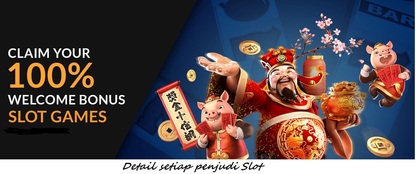 Detail setiap penjudi Slot