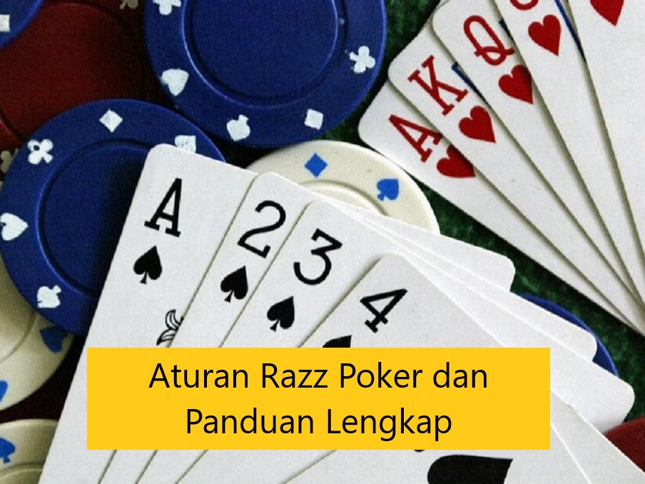 Aturan Razz Poker dan Panduan Lengkap