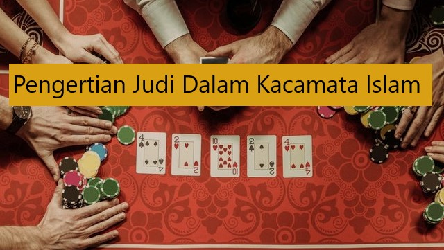 Pengertian Judi Dalam Kacamata Islam